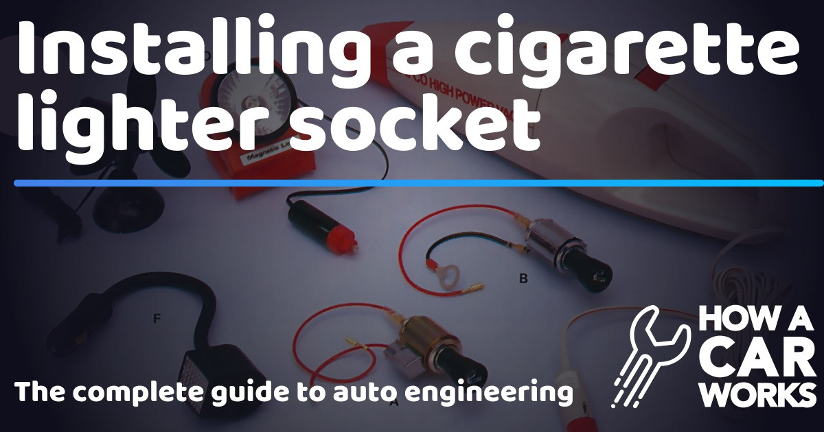 Wiring Diagram for Car Cigarette Lighter Installing A Cigarette Lighter socket How A Car Works Of Wiring Diagram for Car Cigarette Lighter